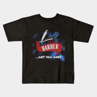 Lady Barber "Get You One" Kids T-Shirt